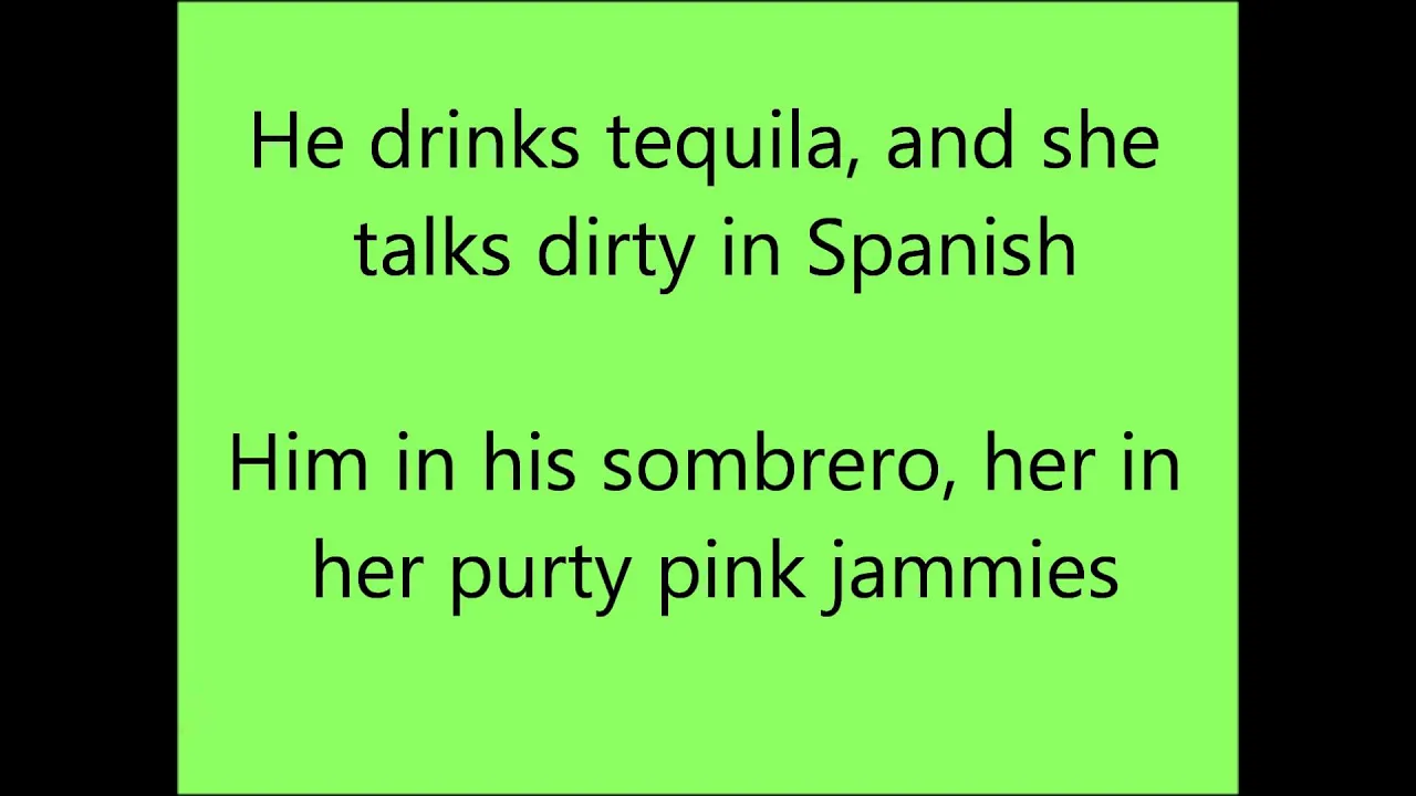 He Drinks Tequila (and she talks dirty in Spanish) He Drinks Tequila (and she talks dirty in Spanish)