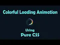Colourful Loading Animation using Pure CSS HTML and CSS
