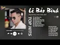 Lagu Sai Cách Yêu x Níu Duyên - Lê Bảo Bình | Tuyển Tập Những Bài Hát Gây Thổn Thức Lòng Người Nghe