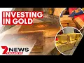 Gold as an investment 7NEWS