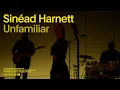 Sinéad Harnett - Unfamilar (Live Performance) | Vevo