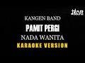 Download Lagu KANGEN BAND - PAMIT PERGI [KARAOKE NADA WANITA] MINUSONE TANPA VOCAL