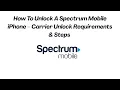 How To Unlock A Spectrum Mobile iPhone - Carrier Unlock Requirements Steps 2026