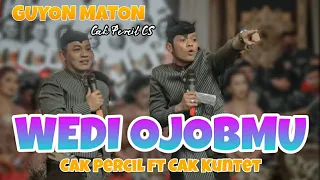 Download Cak Percil ft Cak Kuntet ( Wedi Ojobmu ) MP3