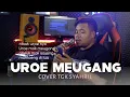 Download Lagu UROE MEUGANG cover tgk syahril