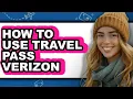 How to Use Travel Pass Verizon - Easy Guide