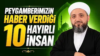 Peygamberimizin Övdüğü En Hayırlı 10 İnsan!
