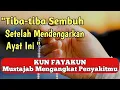 Download Lagu KUN FAYAKUN 🤲CUKUP PUTAR 1X AYAT INI INSYAALLAH SEMBUH SAMPAI AKARNYA ❗