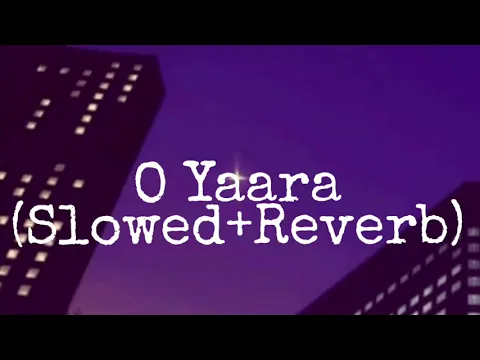 Download MP3 ||O Yaara||Ankit Tiwari||SLOWED+REVERB||