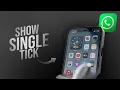 How to Show Single Tick on WhatsApp tutorial