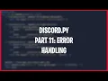 Making a Discord bot in Discord py Part 11 Error Handling