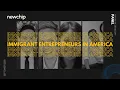 Immigrant Entrepreneurs in America as Drivers of Innovation Newchip Accelerator Online Demo Week