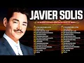Lagu JAVIER SOLIS SUS MEJORES CANCIONES - JAVIER SOLIS 30 GRANDES ÉXITOS RANCHERAS MIX