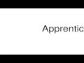 How to pronounce Apprenticehood