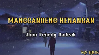 Download Jhon Kenedy Nadeak ~ Manggandeng Kenangan ( Lirik Terjemahan) lirik dan arti MP3