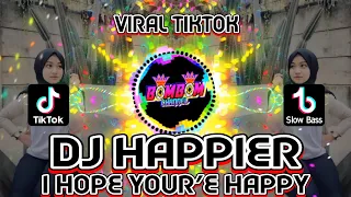 Download DJ HAPPIER - I HOPE YOUR'E HAPPY VIRAL TIKTOK | SLOW BASS MP3