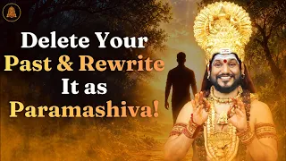 Awakening to Paramadvaita: The Ultimate Truth of Deleting & Rewriting Your Past as Paramashiva