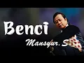 Download Lagu MANSYUR S- BENCI ( Offical Lirik Video)