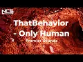 Download Lagu 【NCS】ThatBehavior - Only Human
