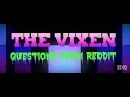 THE VIXEN QUESTIONS FROM REDDIT on Hey Qween