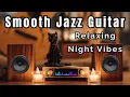 Download Lagu Smooth Jazz Guitar – Relaxing Night Vibes