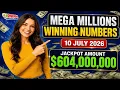 Today Mega Millions Winning Numbers Friday night drawing 10 July 2026 for 604M dollars