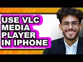How to Use VLC Media Player in iPhone Easy Method