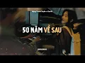 Lagu 50 Năm Về Sau - Đặng Thanh Tuyền x CaoTri | Official Lofi Lyrics