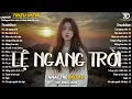 Lagu Nhạc Trẻ Ballad Hot Nhất 2025 | Top 15 Ca Khúc Về Nỗi Đau Tình Yêu Hot Trend | Lệ Ngang Trời