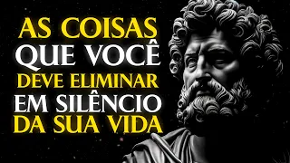 YOU SHOULD SILENTLY ELIMINATE THESE 10 THINGS FROM YOUR LIFE | Stoicism