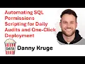 Danny Kruge - Automating SQL Permissions Scripting for Daily Audits 2025