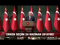 Erken secim 24 Haziran 2018 de - 18 Nisan 2018