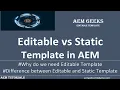 Editable Template Difference between Static and Editable Template in aem