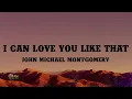 Download Lagu John Michael Montgomery - I Can Love You Like That (Lyrics)