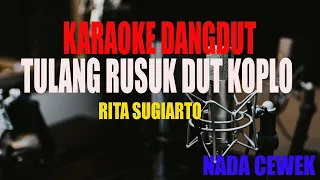 Download KARAOKE TULANG RUSUK DUT KOPLO RITA SUGIARTO NADA CWEK MP3