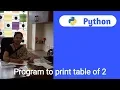 Program to print table of 2 in Python