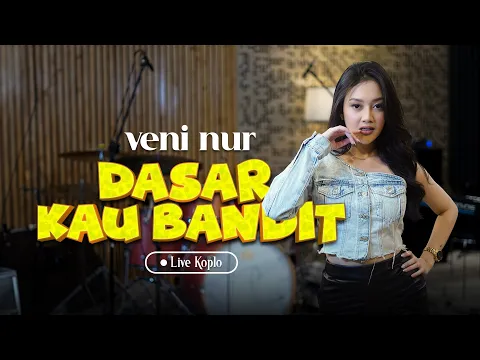 Download MP3 Veni Nur - Dasar Kau Bandit Live Koplo