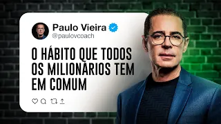 Se você quer se tornar um MILIONÁRIO, começe a fazer isso hoje | Paulo Vieira