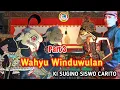 WAHYU WINDUWULAN~KI SUGINO SISWO CARITO PART 3