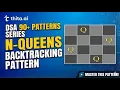 N Queens Problem Explained Using Backtracking DSA 90 Patterns Series