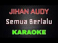 Jihan Audy - Semua Berlalu (Karaoke) | LMusical