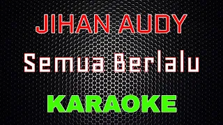 jihan audy semua berlalu karaoke lmusical