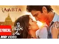 Ik Vaari Aa | Raabta | Lyrcial Song | Sushant Singh Rajput \u0026 Kriti Sanon | Pritam Arijit Singh