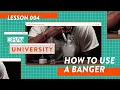GRAV University How To Use A Banger