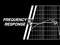 What Is Frequency Response LEARN THE BASICS