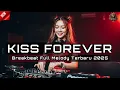 Download Lagu DJ KISS FOREVER x WET DREAMS x CES'T LA VIE BREAKBEAT FULL MELODY TERBARU 2025 FULL BASS !!