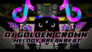 Download DJ GOLDEN CROWN BREAKBEAT MELODY GOLDEN CROWN YANG VIRAL DI TIKTOK TERBARU 2023‼️ MP3