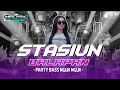 Download Lagu DJ STASIUN BALAPAN PARTY NGUK NGUK 🔥🔥🔥