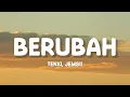 Lagu Tenxi, Jemsii - Berubah (Lirik)