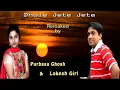 Lagu ঢলে যেতে যেতে | DHOLE JETE JETE Remaked by Lokesh Giri \u0026 Purbasa Ghosh